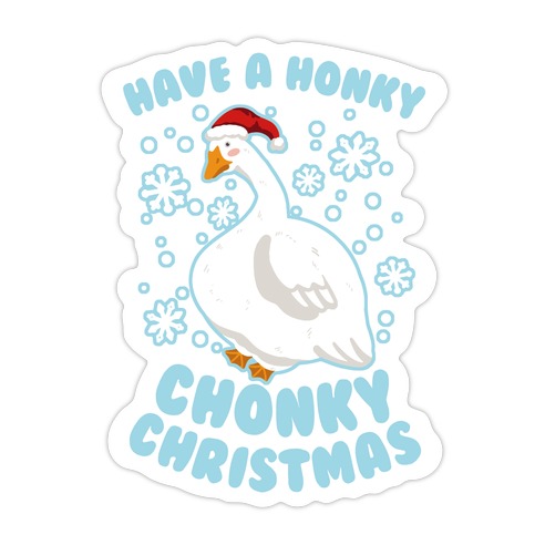 Have A Honky Chonky Christmas Die Cut Sticker