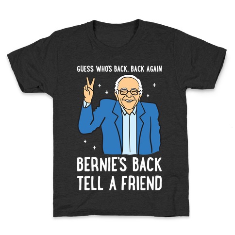 Guess Who's Back, Back Again, Bernie's Back, Tell A Friend Kids T-Shirt