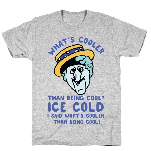 What's Cooler Than Being Cool Snow Miser T-Shirt