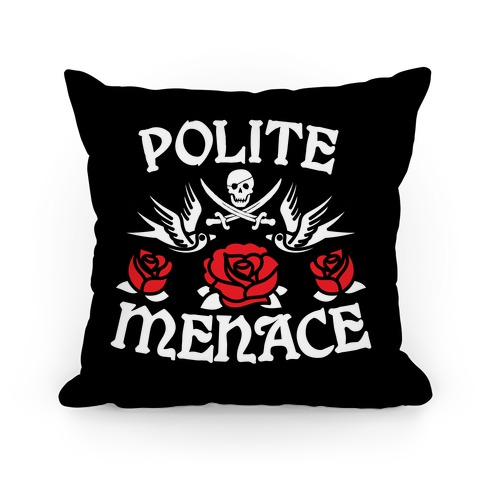 Polite Menace Pillow