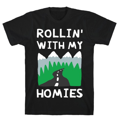 Rollin' With My Homies Roadtrip T-Shirt