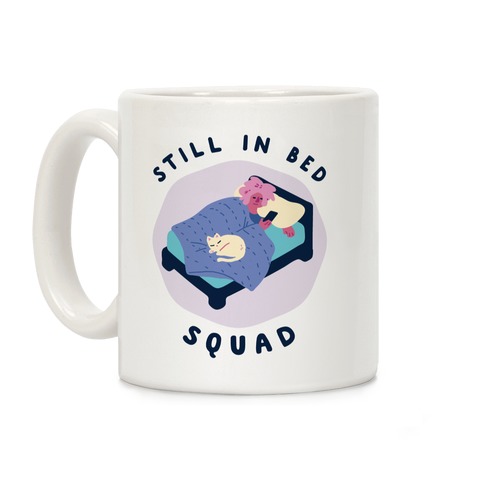 Still In Bed Squad Coffee Mug