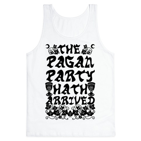 The Pagan Party Hath Arrived Tank Top