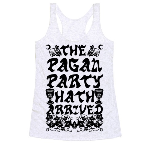The Pagan Party Hath Arrived Racerback Tank Top