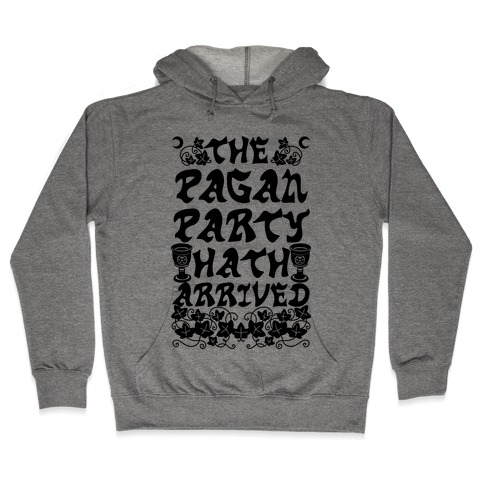 The Pagan Party Hath Arrived Hooded Sweatshirt