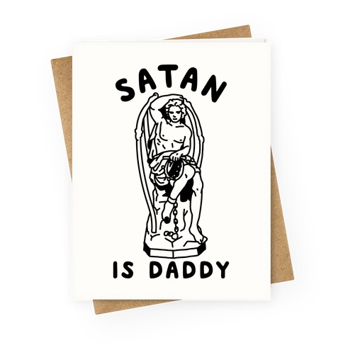Satan is Daddy Greeting Card