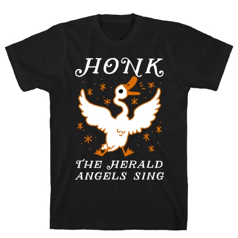 Honk The Herald Angels Sing! T-Shirt