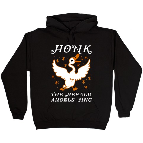 Honk The Herald Angels Sing! Hooded Sweatshirt