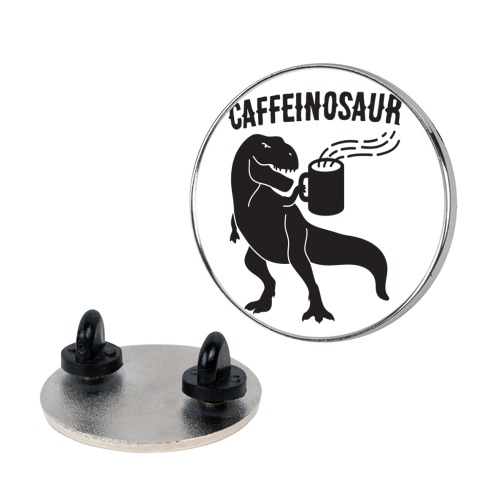 Caffeinosaur Pin