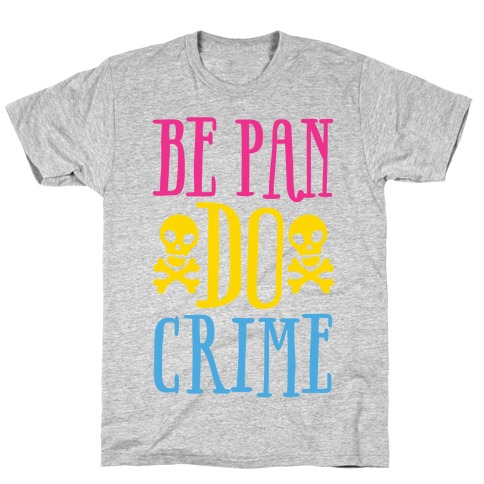 Be Pan Do Crime T-Shirt
