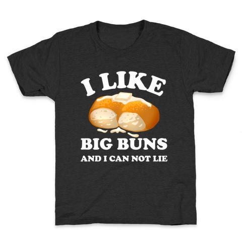 I Like Big Buns And I Can Not Lie Kids T-Shirt