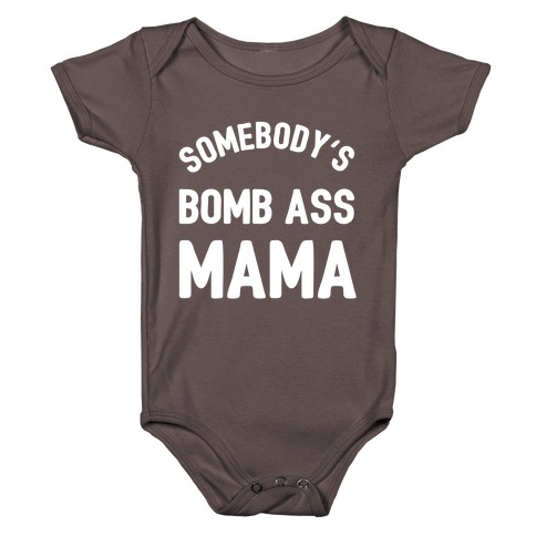 Somebody's Bomb Ass Mama Baby One-Piece