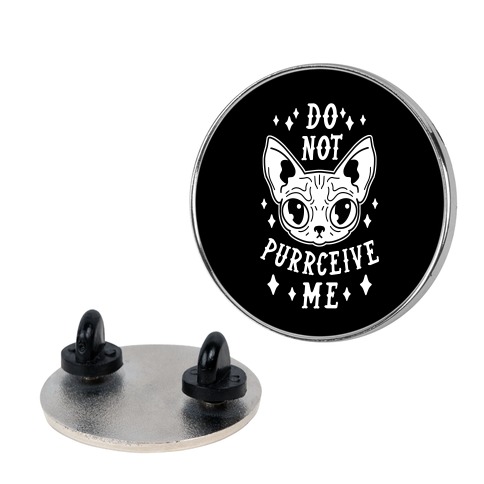 Do Not Purrceive Me Pin