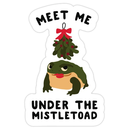 Meet Me Under the MistleToad Die Cut Sticker