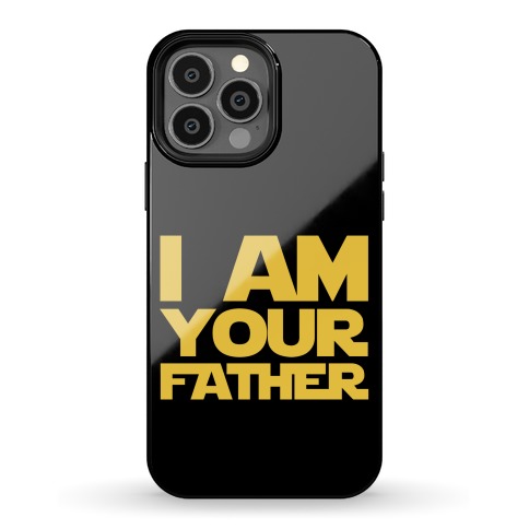 I Am Your Father Phone Case