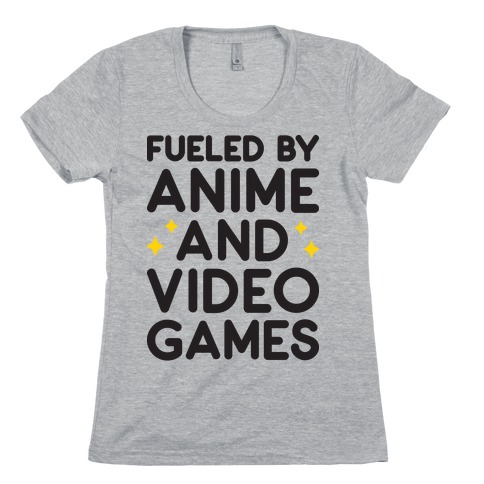 Fueled By Anime And Video Games Womens T-Shirt