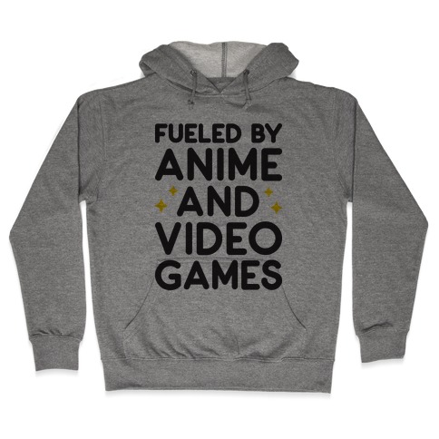 Fueled By Anime And Video Games Hooded Sweatshirt