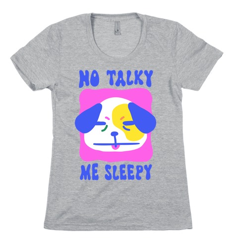 No Talky Me Sleepy Womens T-Shirt