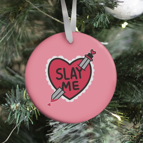 Slay Me Ornament