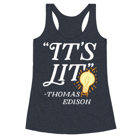 It's Lit - Thomas Edison Racerback Tank Top