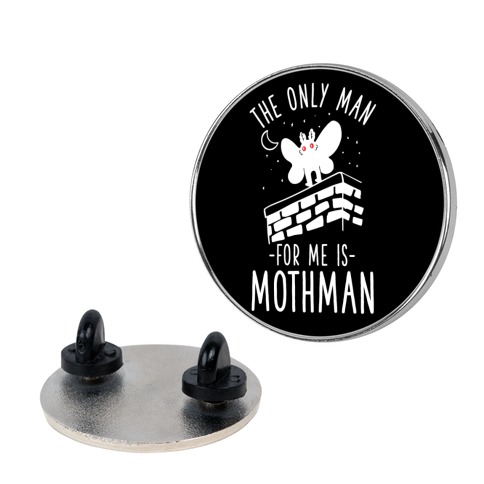 The Only Man for Me is Mothman Pin