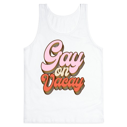 Gay on Vacay Tank Top