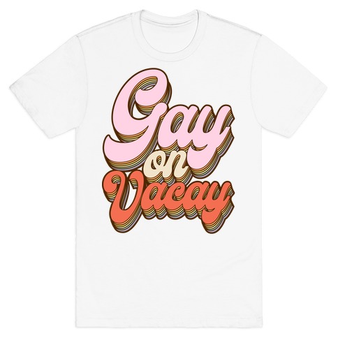 Gay on Vacay T-Shirt