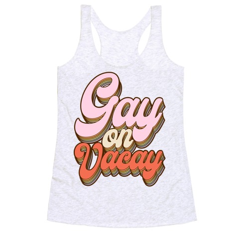 Gay on Vacay Racerback Tank Top