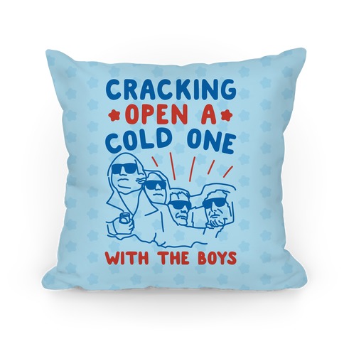 Cracking Open A Cold One With The Boys Pillow