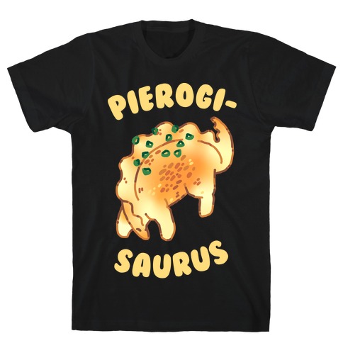 Pierogisaurus T-Shirt
