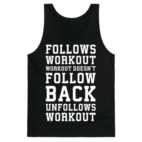 Follows Workout Workout Doesn't follow back unfollows workout Tank Top