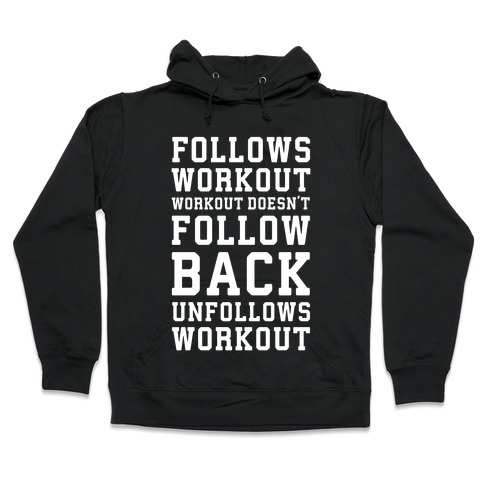 Follows Workout Workout Doesn't follow back unfollows workout Hooded Sweatshirt