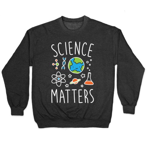 Science Matters Pullover