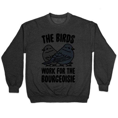 birds work for the bourgeoisie moletom com capuz