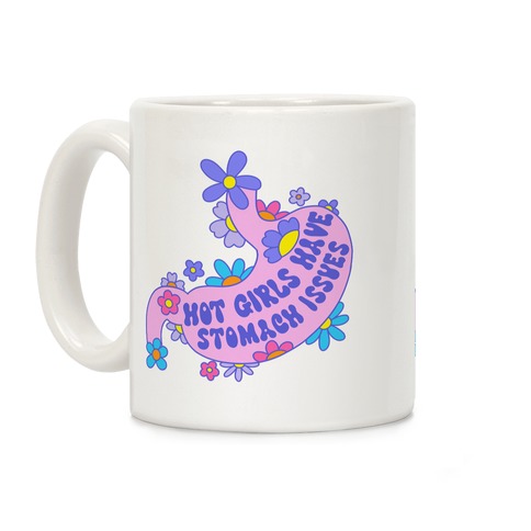 Hot Girls Have Stomach Issues Coffee Mug