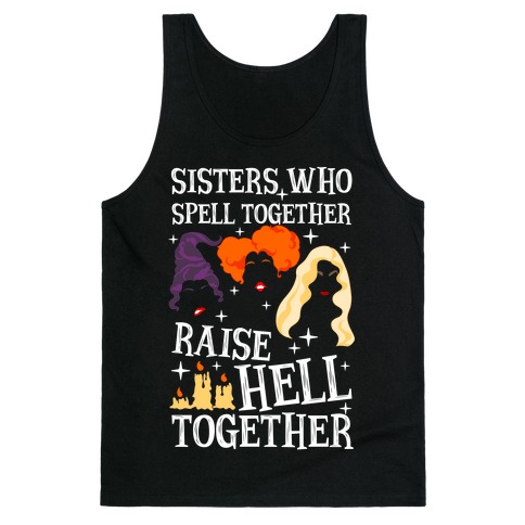 Sisters Who Spell Together Raise Hell Together Sanderson Sisters Tank Top