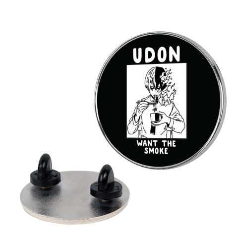 Udon Want the Smoke Pin