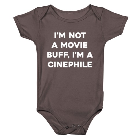 I'm Not A Movie Buff, I'm A Cinephile. Baby One-Piece