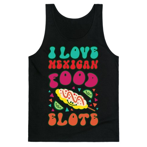 I Love Mexican Food Elote Tank Top