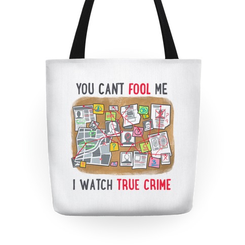 You Can't Fool Me I Watch True Crime Tote