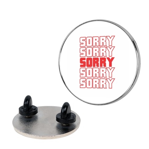 Sorry Sorry Sorry Pin