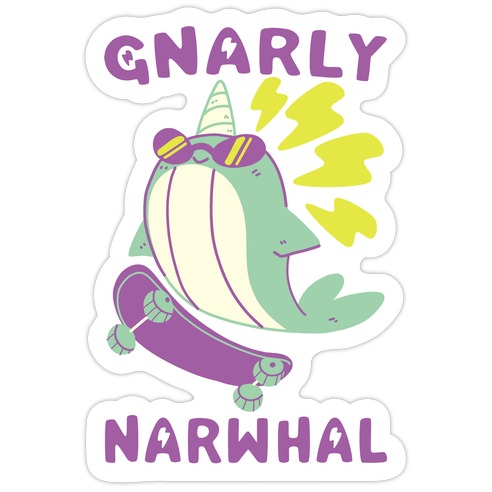 Gnarly Narwhal Die Cut Sticker