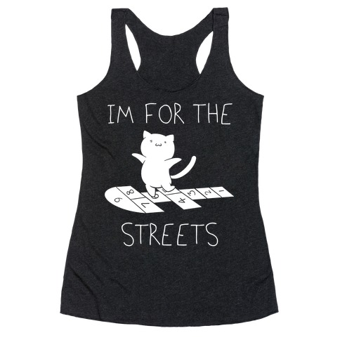 I'm For The Streets Cat Parody Racerback Tank Top