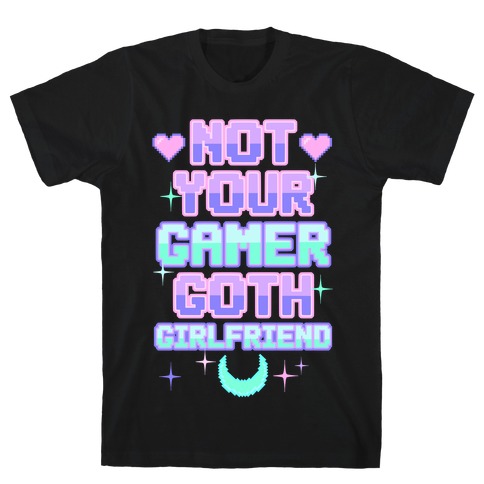 Not Your Gamer Goth Girlfriend T-Shirt