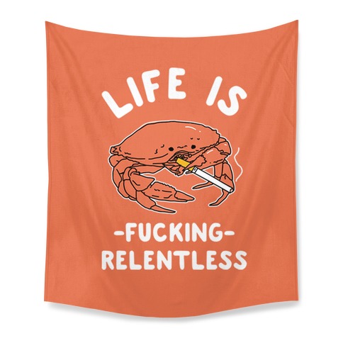 Life is F***ing Relentless Tapestry