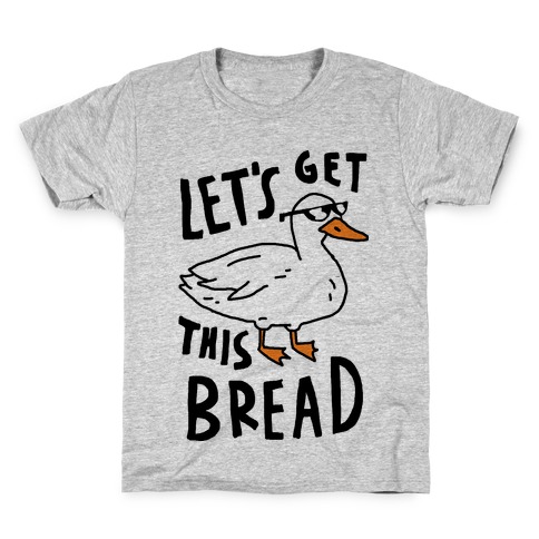 Let's Get This Bread Duck Kids T-Shirt