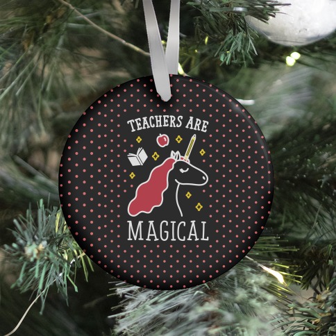 Teachers Are Magical Ornament