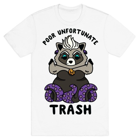 Poor Unfortunate Trash Raccoon T-Shirt