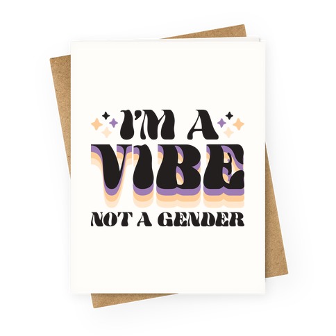 I'm A Vibe Not A Gender Non-Binary Greeting Card