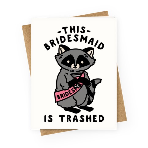 This Bridesmaid is Trashed Raccoon Bachelorette Party Greeting Card